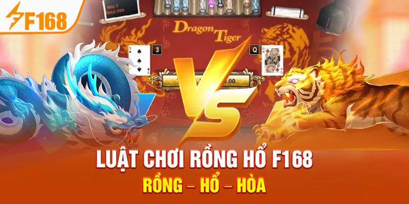 Luật Chơi Rồng Hổ F168: Rồng – Hổ – Hòa